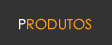 Produtos